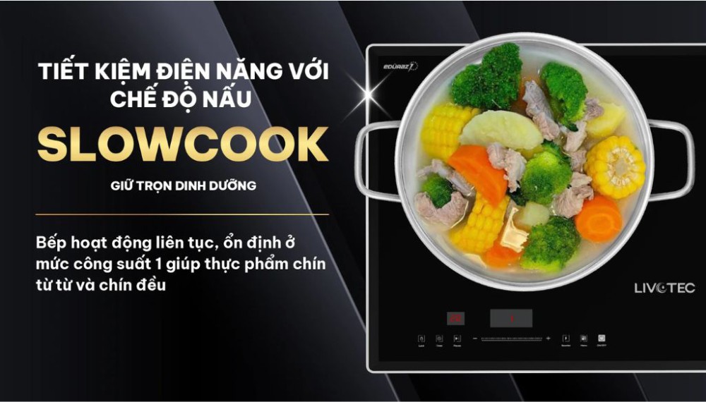 Chế độ nấu liu riu Slowcook giữ trọn hương vị món ăn