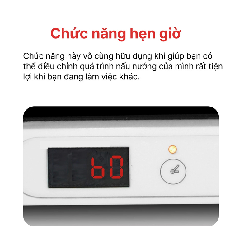 Chức năng hẹn giờ, khóa trẻ em tiện lợi