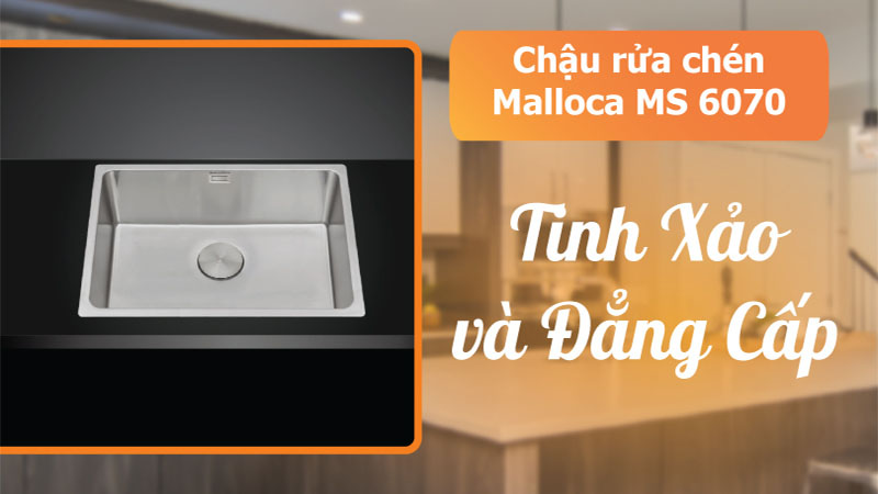Chậu rửa bát inox Malloca MS-6070 - Hàng chính hãng