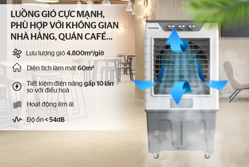 Lưu lượng gió lớn 4.800m3/h, phù hợp làm mát với diện tích lớn 50 - 60m2