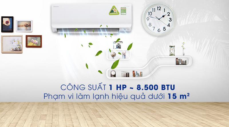 Công suất làm lạnh 1 HP - 8500 BTU sẽ làm mát hiệu quả cho phạm vi dưới 15 m2 