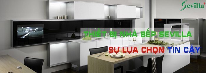 Thiết bị nhà bếp chính hãng Sevilla